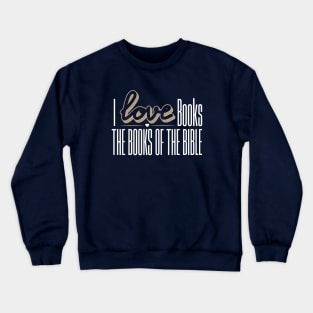 I LOVE THE BIBLE Crewneck Sweatshirt